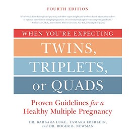 When You're Expecting Twins, Triplets, or Quads 4th Edition: Proven Guidelines for a Healthy Multiple Pregnancy