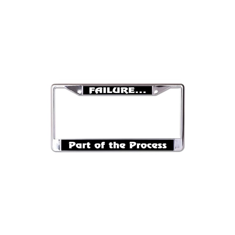 Failure Part of The Process Chrome License Plate Frame