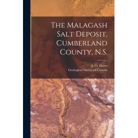 The Malagash Salt Deposit, Cumberland County, N.S. [microform]