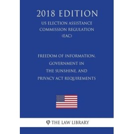 Freedom Of Information, Government In The Sunshine, And Privacy Act Require...