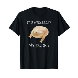 It Is Wednesday My Dudes T-Shirt