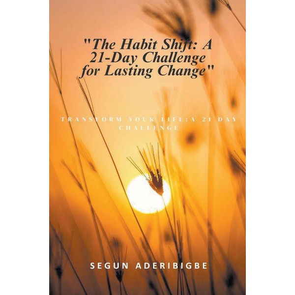 The Habit Shift: A 21-Day Challenge for Lasting Change