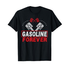 Gasoline Forever Funny Gas Cars T-Shirt