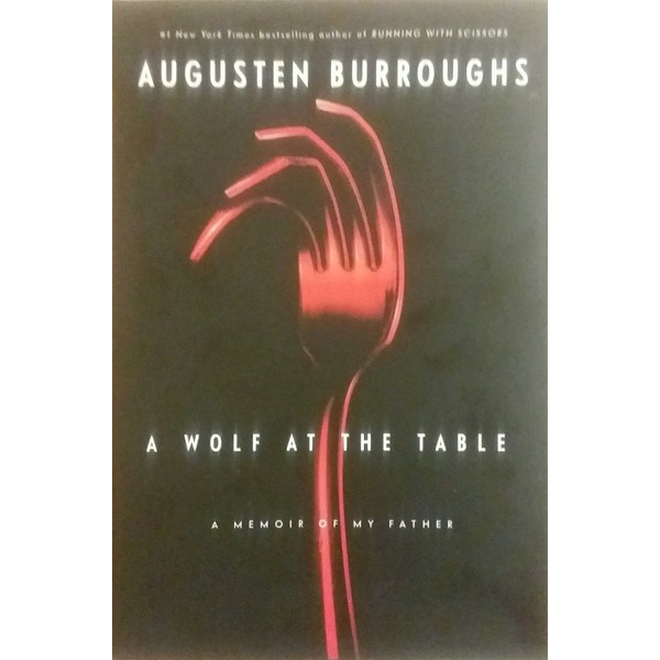 A Wolf at the Table: A Memoir of My Father