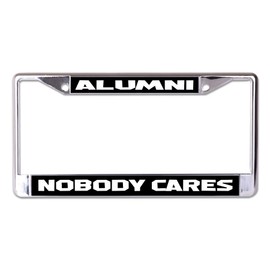 Alumni Nobody Cares Chrome License Plate Frame