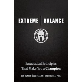Extreme Balance: Paradoxical Principles That Make You a Champion