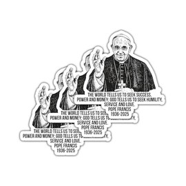 (3 Pcs) Pope Francis Catholic Sticker - The World Tells Us to Seek Success Power and Money God Tells Us to Seek Humility Service and Love - Inspirational Faith - Decal 3 Inch for Laptop Water Bottles