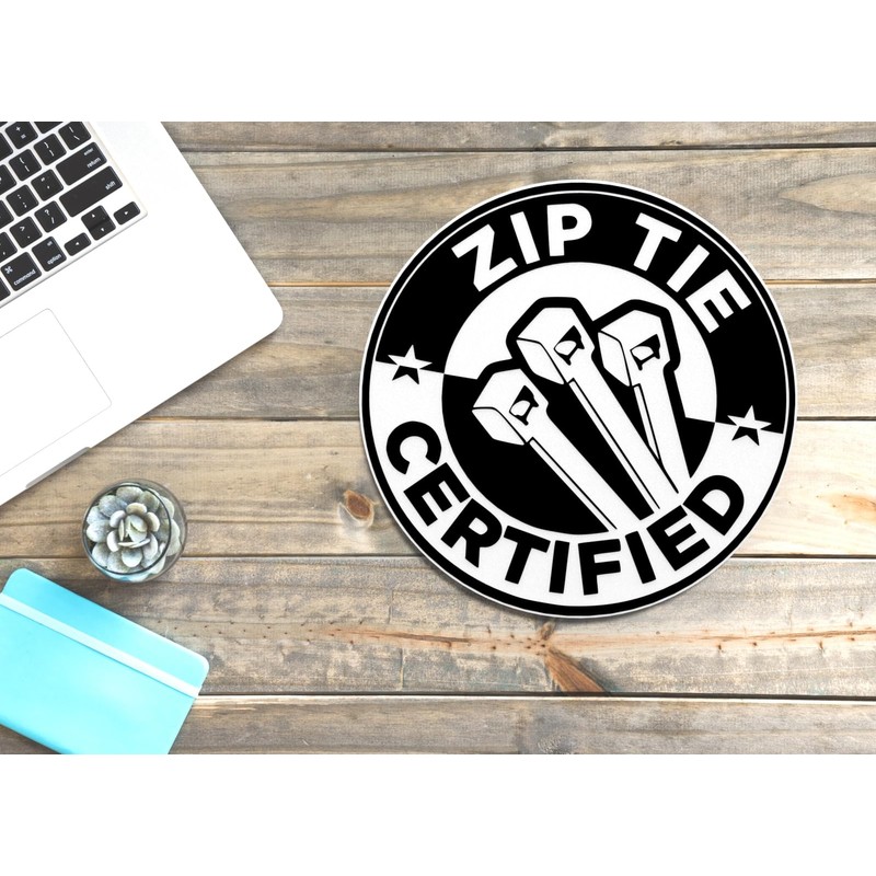 Zip tie certified | Funny Sign for Home, Office, or