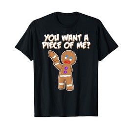 You Want A Piece Of Me angry gingerbread man T-Shirt