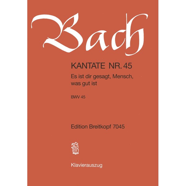 Kantate BWV 45 Es ist dir gesagt, Mensch, was gut