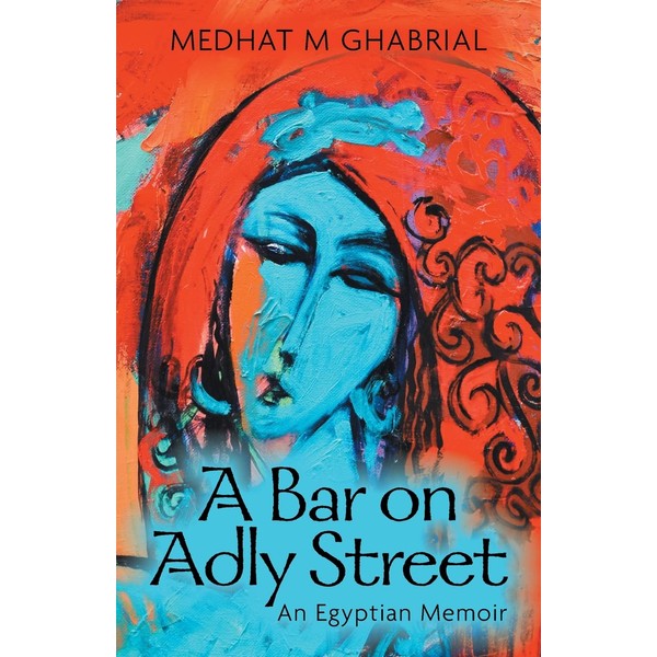 A Bar on Adly Street: An Egyptian Memoir