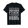 Seven Mother Fuckin' Three Diesel Powered T-Shirt