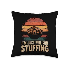 I'm Just Here For The Stuffing Lover Thanksgiving Food Throw Pillow
