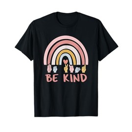 Be Kind ASL Sign Language Deaf SPED Teacher Kids Men Women T-Shirt