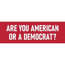 6 pcs are You American or Democrat Sticker Deal (1) Large 3x9 Bumper Sticker (2) Medium 2x6 (3) 1x3 Phone Scrapbook Go Anywhere Funny Anti Woke Democrat Sticker red
