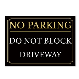 Black And Gold ‘NO PARKING’ and 'Do Not Block Driveway' MESSAGE, Warning Sign. Tough, Durable and Rust-Proof Weatherproof PVC Sign for Outdoor Use, No. 063