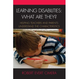 Learning Disabilities: What Are They?: Helping Teachers and Parents Understand the Characteristics