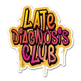 2 x 10cm Late Diagnosis Club Vinyl Stickers - Neurodiversity ADHD Autistic Autism Awareness Invisible Hidden Disability Decal Sticker #82449