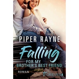 Falling for my Brother's Best Friend: Roman (Baileys-Serie, Band 4)