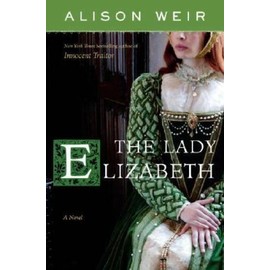 Unbranded The Lady Elizabeth: A Novel - Hardcover By Weir, Alison - GOOD