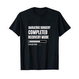 Bariatric Surgery Completed Recovey Mode Rehab Hospital OP T-Shirt