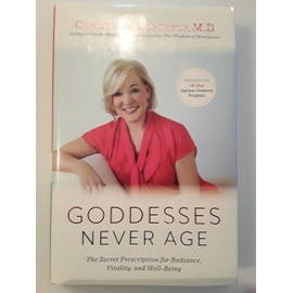 Goddesses Never Age: The Secret Prescription for Radiance, Vitality, and Well-Being