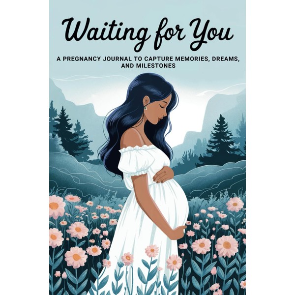 Waiting for You: A Pregnancy Journal to Capture Memories, Dreams,
