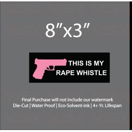 VISX This is my rape whistle Bumper Sticker Funny NRA Gun Pistol Protect Women 2nd