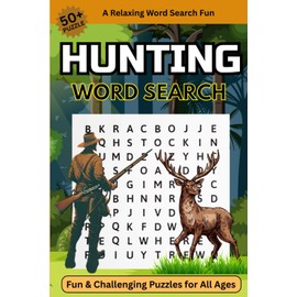 Hunting Word Search Puzzle Book: Hunting-Themed Word Searches with Easy-to-Read Print | 50+ Puzzles about Hunting, Adventure & the Outdoors | 6x9”, 110 Pages – Perfect Gift for Hunters