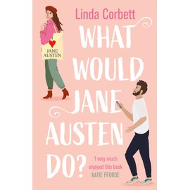 What Would Jane Austen Do?: A heartwarming, feel good and witty enemies to lovers romance novel perfect for Pride and Prejudice fans!