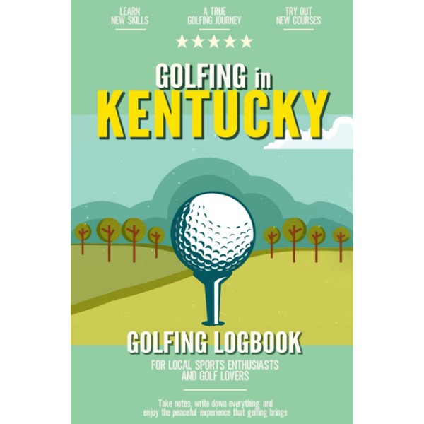 Golfing in Kentucky: Golfing Log Book for Local Backyard Golf