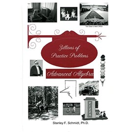 Life of Fred - Zillions of Practice Problems: Advanced Algebra