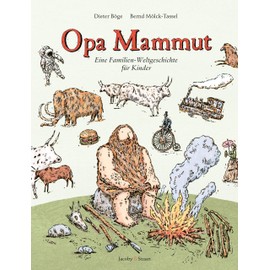 Opa Mammut: Eine Familien-Weltgeschichte für Kinder