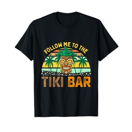 Follow Me to the Tiki Bar Funny Hawaiian Party Men Women T-Shirt