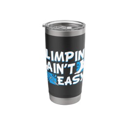 Limpin' Ain't Easy Broken Leg Bones Injury Recovery Gift Stainless Steel Insulated Tumbler
