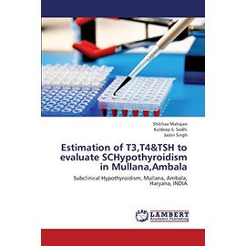 Estimation of T3,T4&TSH to evaluate SCHypothyroidism in Mullana,Ambala: Subclinical Hypothyroidism, Mullana, Ambala, Haryana, INDIA