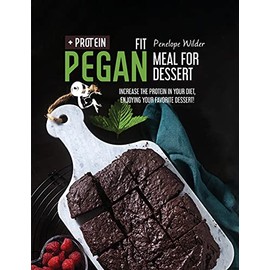 Fit Pegan Meal for Dessert: Increase the protein in your diet, enjoying your favorite dessert!