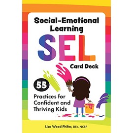 Social-Emotional Learning (SEL) Card Deck: 55 Practices for Confident and Thriving Kids