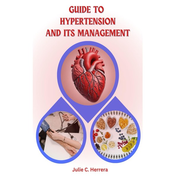 GUIDE TO HYPERTENSION AND ITS MANAGEMENT: Strategies for Long-Term Control