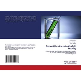 Dennettia tripetala Alkaloid Toxicity: Phytochemical, Nutritional and Toxicological Studies of Alkaloid Fraction from Fresh Ripe Fruits of Dennettia tripetala