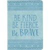Be Kind, Be Fierce, Be Brave Artisan Journal (Diary, Notebook)