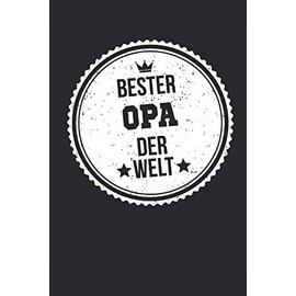 Bester Opa Der Welt: Liniertes • Notebook • Notizbuch • Taschenbuch • Journal • Tagebuch - Ein lustiges Geschenk für die Besten Männer Der Welt