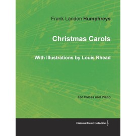 Christmas Carols for Voices and Piano - With Illustrations by Louis Rhead
