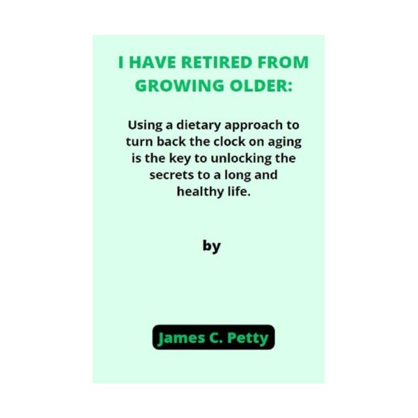  I have retired from growing older: Using a dietary