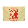 3x5 Feet Cool Flag with Quote "Please Be Quiet You
