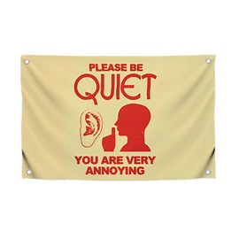 3x5 Feet Cool Flag with Quote "Please Be Quiet You Are Very Annoying" with Four Brass Grommets - Single Sided Funny Flags Wall Banners for Room - Polyester Cool Tapestry for College Dorm and Office