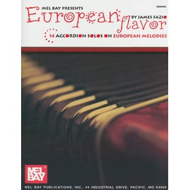 European Flavor (Accordion Solos): 14 Accordion Solos On European Melodies (Mel Bay Presents)