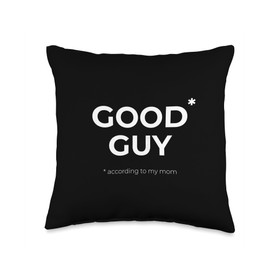 "GOOD GUY according to my mom" Funny Humor Throw Pillow
