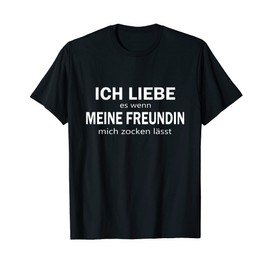 Mens Ich Liebe Es Wenn Meine Freundin Mich Zocken Lässt Gift T-Shirt