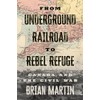 From Underground Railroad to Rebel Refuge: Canada and the Civil